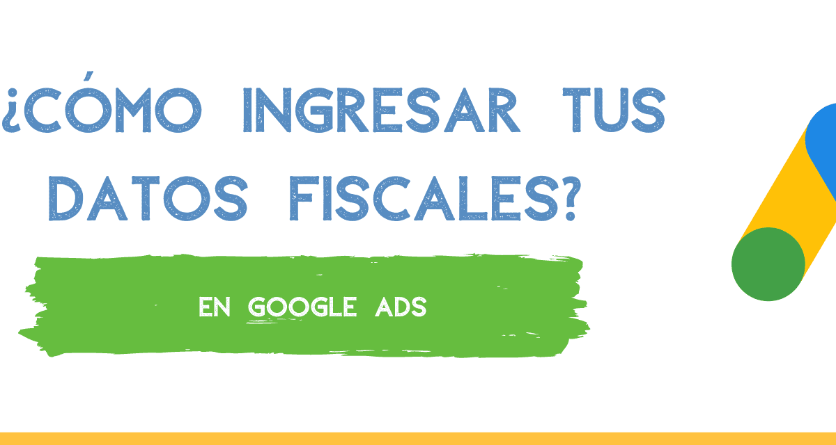 ¿Cómo agregar los datos de facturación en Google Ads?
